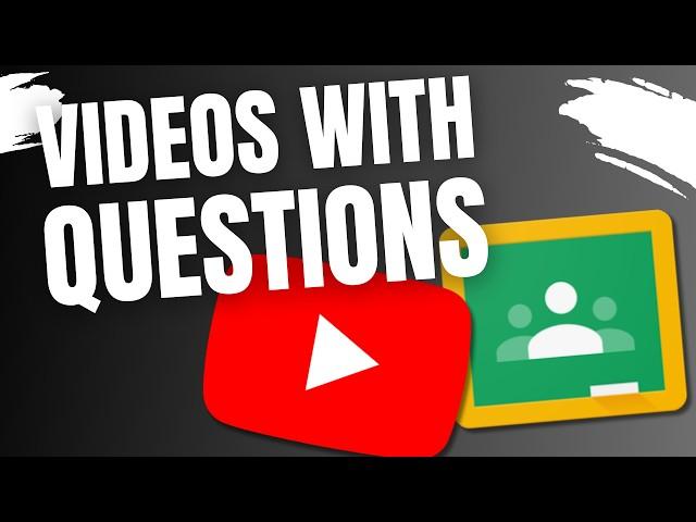 Questions on Videos in Google Classroom