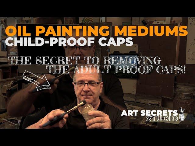 Oiling Painting Mediums Caps: The Secret to Removing Child-Proof Cap!