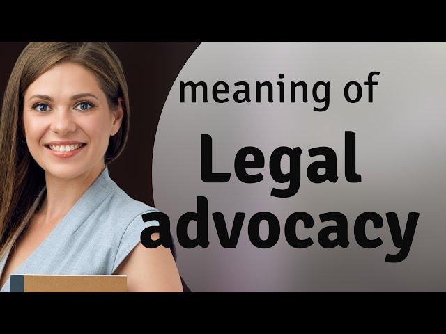 Understanding Legal Advocacy: A Guide for English Learners