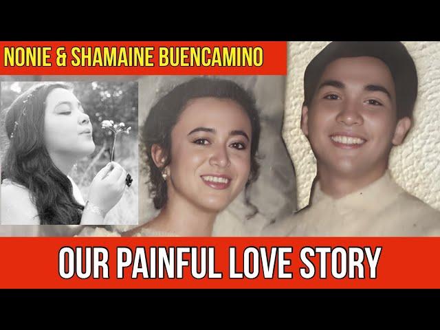 NONIE & SHAMAINE BUENCAMINO, A PAINFUL LOVE STORY