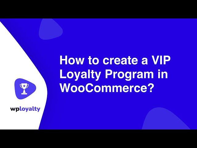 How to create a VIP Loyalty Program in WooCommerce?