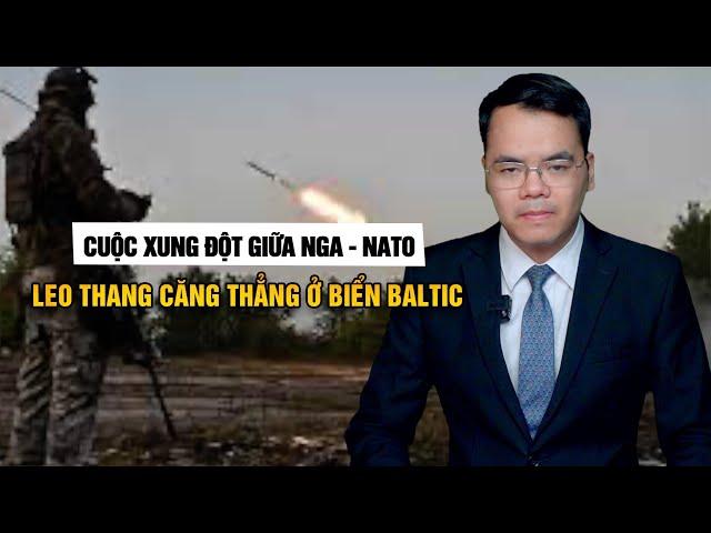 Cuộc xung đột giữa Nga - Nato bắt đầu leo thang căng thẳng  ở biển Baltic|| Bàn Cờ Thế Sự