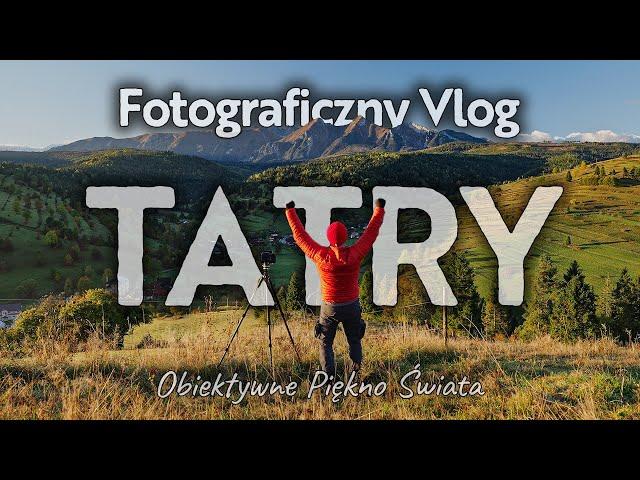 Jesień przy Tatrach czyli Relaksacyjny Wschód Słońca - Fotograficzny Vlog