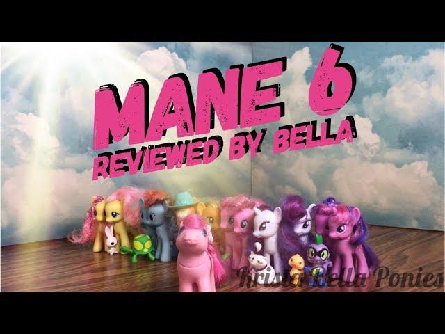 MY LITTLE PONY MANE 6 REVIEWED BY BELLA