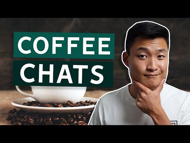 Guide to Coffee Chats (Informational Interviews)