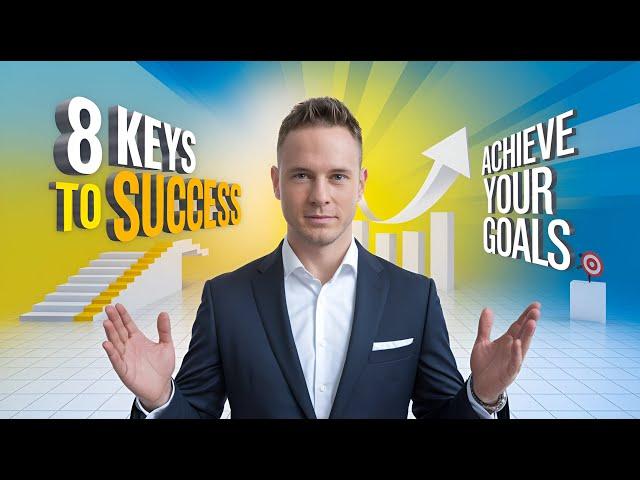 8 Proven Keys to Success in Life  | How to achieve your goals  | 8 Steps to Fulfillment and Success