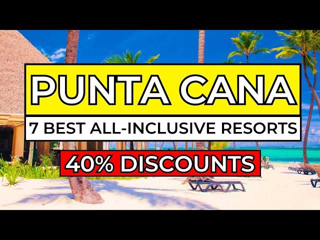 Top 7 Best ALL-INCLUSIVE Resorts in Punta Cana