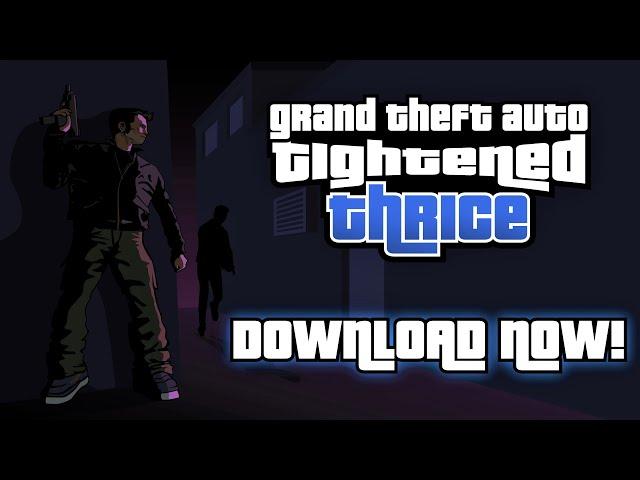 Tightened Thrice (GTA 3) - V1.0 Release Trailer