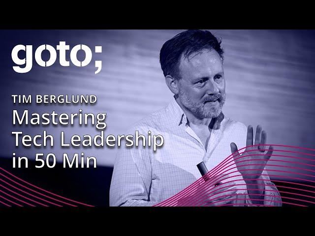 Mastering Tech Leadership in 50 Minutes • Tim Berglund • GOTO 2023