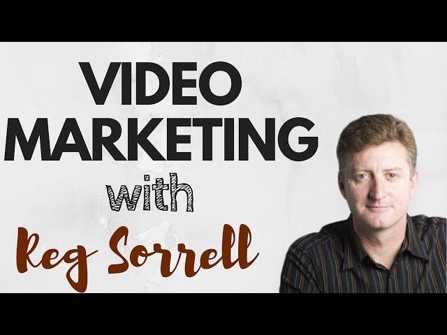 E72 - Video Marketing with Reg Sorrell