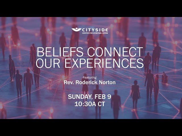 Beliefs Connect Our Experiences - Rev. Roderick Norton