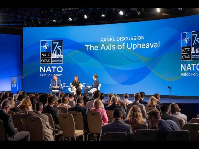 NATO Public Forum: The Axis of Upheaval