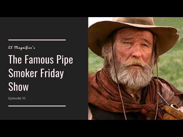 James Gammon - The Famous Pipe Smoker Friday Show Ep 10!