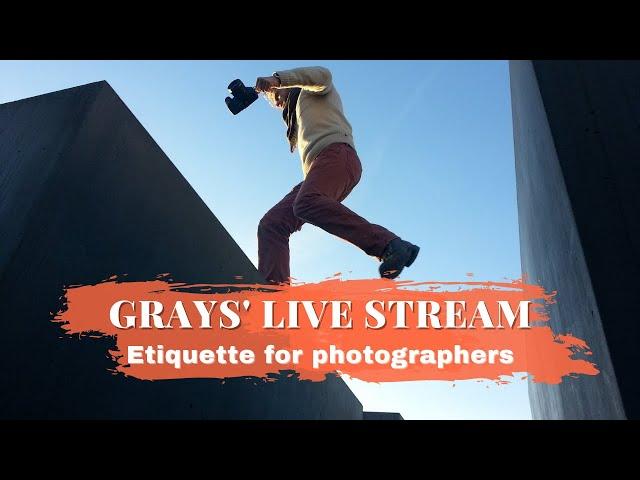 Grays' Live Stream: Etiquette for Photographers