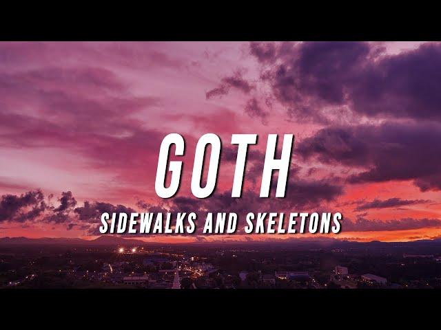 Sidewalks and Skeletons - GOTH (Lyrics)