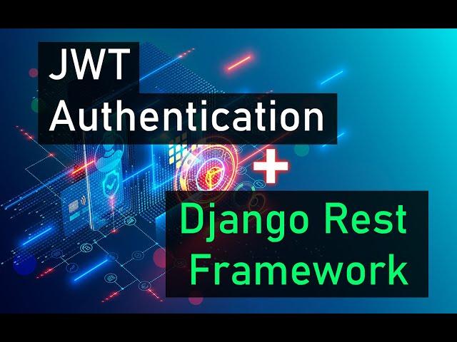 How to use JWT Authentication with Django Rest Framework