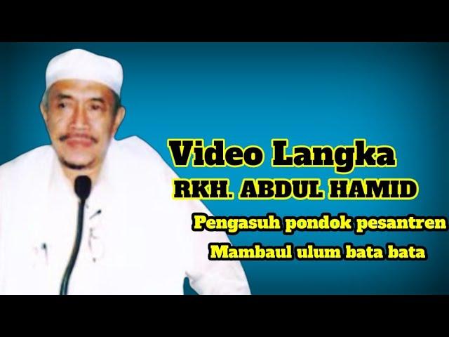 RKH. ABDUL HAMID AMZ - Pengasuh pondok pesantren mambaul ulum bata bata