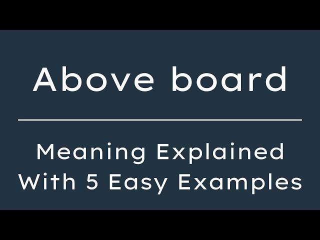 Above board meaning in English, Definition of Above board, Meaning of Above board with examples