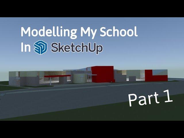 Modelling my school FROM SCRATCH in SketchUp-Part 1