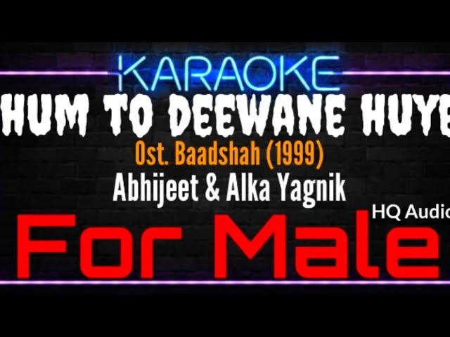 Karaoke Hum To Deewane Huye ( For Male ) - Abhijeet & Alka Yagnik Ost. Baadshah (1999)