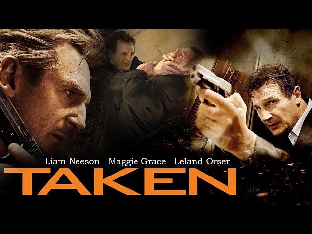 Taken Movie (2008) Movie | Liam Neeson, Maggie Grace, Leland Orser, Jon Gries | Review and Facts