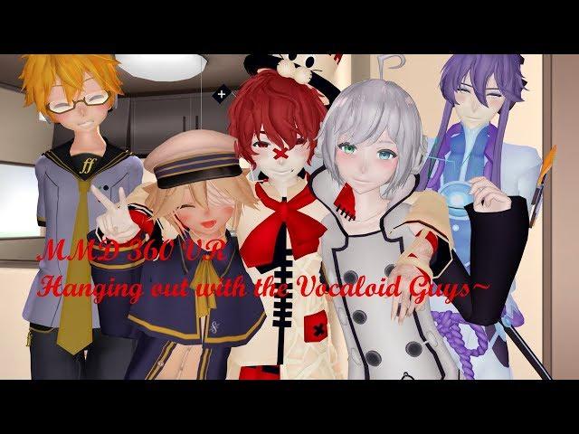 MMD 360 VR - Hanging out with the Vocaloid Guys [Roleplay Test?]