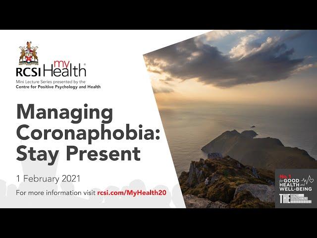 RCSI MyHealth Positive Health: Managing Coronaphobia - Stay Present