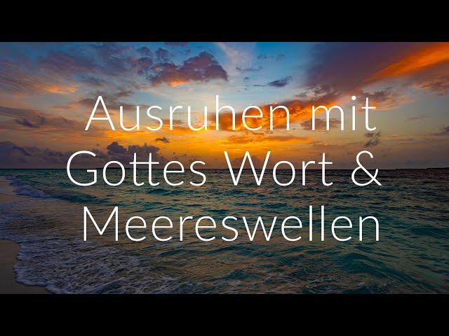 Bibelverse, Meereswellen und ruhige Musik zum Entspannen & Einschlafen | Biblische Meditation