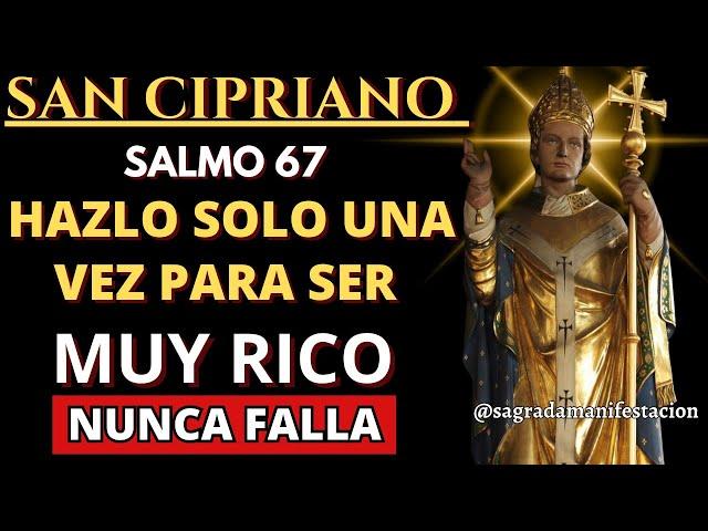 ORACIÓN DE SAN CIPRIANO Y SALMO 67: PARA OBTENER PROSPERIDAD, RIQUEZA INFINITA Y SER MUY RICO