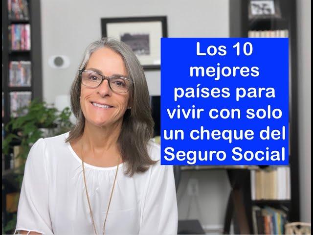 Los 10 mejores países para vivir con solo un cheque del Seguro Social