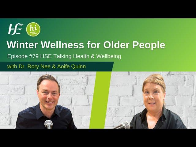 Winter Wellness for Older People - Episode 79, HSE Talking Health and Wellbeing Podcast