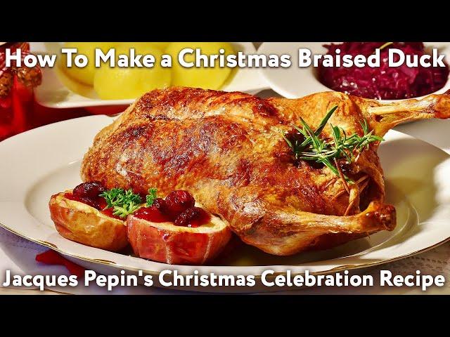 How To Make a Christmas Braised Duck Confit - Jacques Pepin