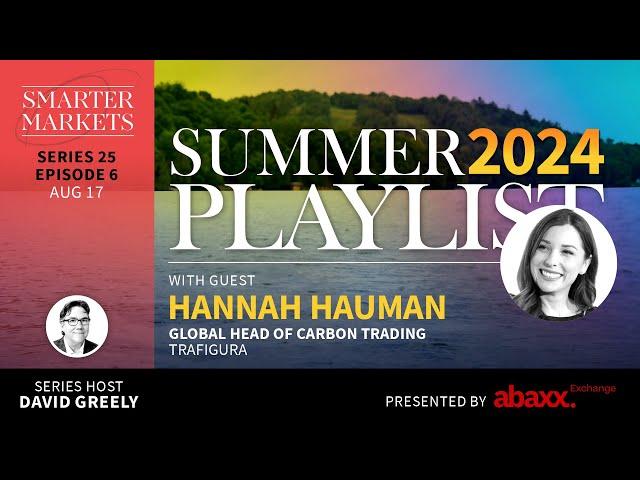 Summer Playlist 2024 Episode 6 | Hannah Hauman, Global Head of Carbon Trading, Trafigura