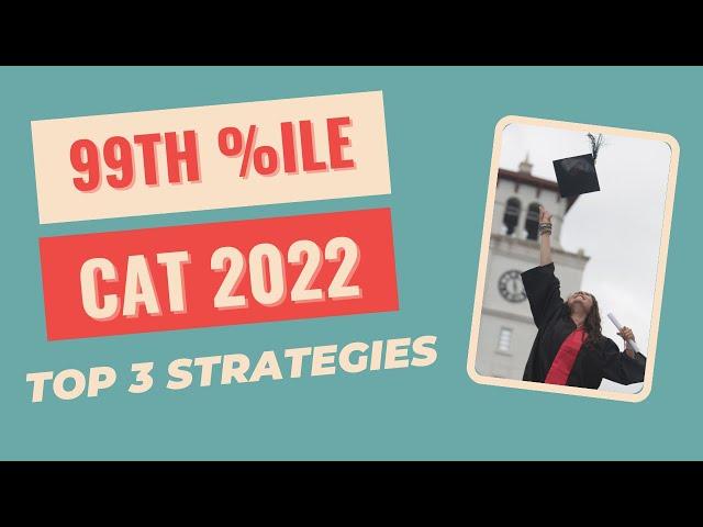 3 CAT Preparation Strategies to score 99th percentile in CAT 2022