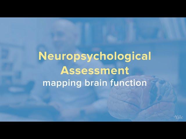 What Is Neuropsychological Testing and Assessment - Yale Medicine Explains