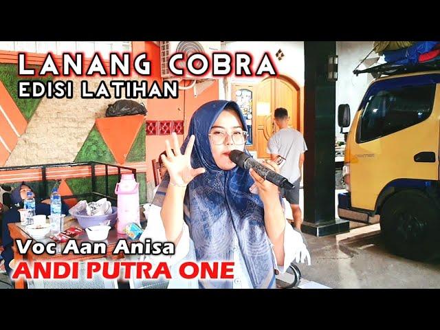 ANDI PUTRA 1 Lanang Cobra Voc Aan Anisa Edisi Latihan Tgl 5 September 2024