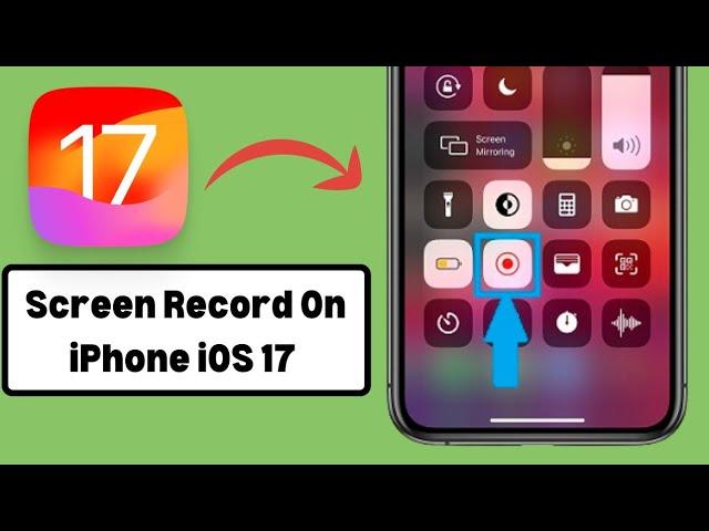 How To Screen Record On iPhone iOS 17