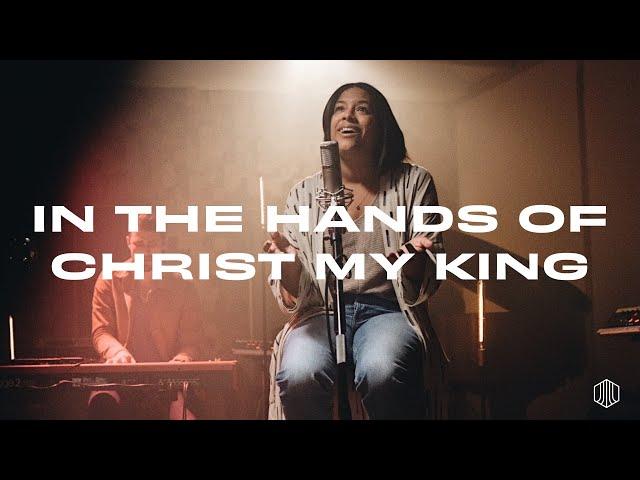 In The Hands Of Christ My King (Acoustic Version) | Austin Stone Worship