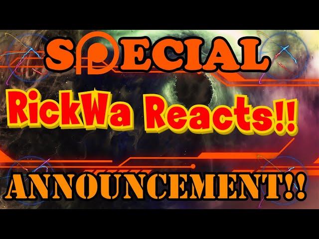 RickWa Reacts: SPECIAL ANNOUNCEMENT Video!!!!