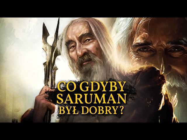 Co gdyby SARUMAN był DOBRY? Jak wyglądałaby WOJNA O PIERŚCIEŃ?