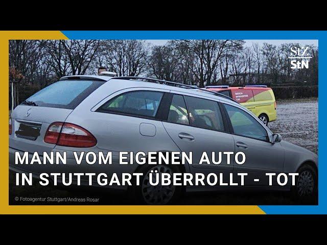 Tödlicher Unfall in Stuttgart: Mann vom eigenen Auto überrollt