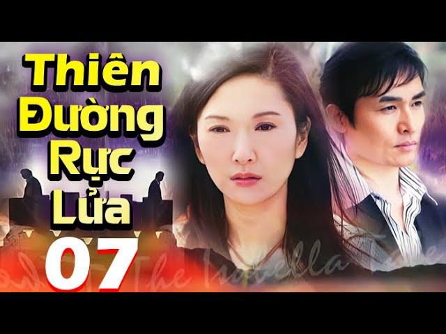 Thiên Đường Rực Lửa - Tập 07 | Phim Bộ Tình Cảm Trung Quốc Mới Nhất | Phim Hay 2024 Thuyết Minh