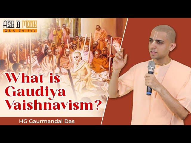 What is Gaudiya Vaishnavism? | What is Achintya Bheda Abheda Philosophy | HG Gaurmandal Das