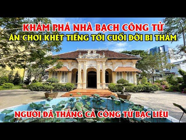 Khám Phá Nhà Của Bạch Công Tử - Công Tử Mỹ Tho, Người Từng Thắng Cả Công Tử Bạc Liêu!!