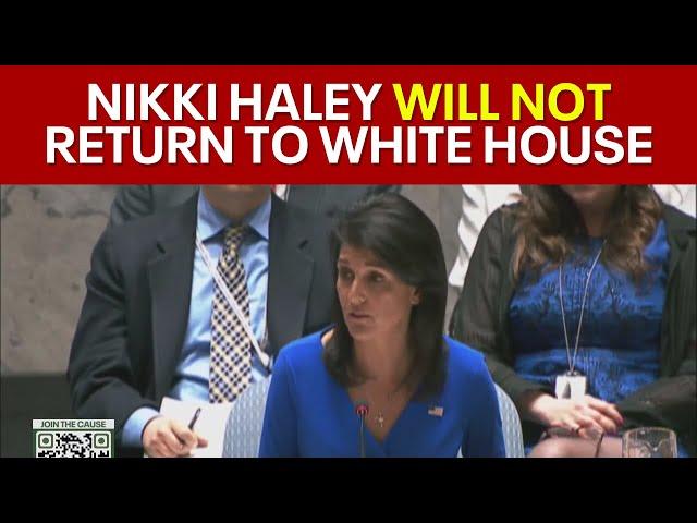 Trump says Nikki Haley will not return to the White House with him