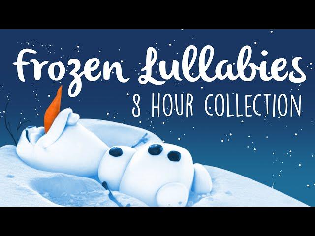 Frozen Lullabies To Get To Sleep 2021! | 8 Hours Of Soothing Lullaby Renditions