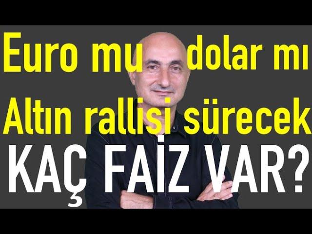 Euro mu dolar mı? | Mevduat ve fonlar ne kazandırıyor? | Borsa neden çakıldı? | Altın rallisi