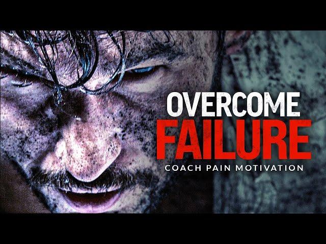 OVERCOME FAILURE - Powerful Motivational Speech Video (Featuring Coach Pain)