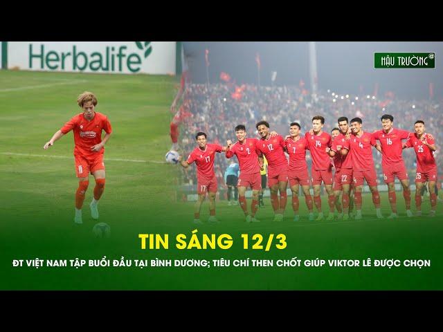 Tin sáng 12/3: ĐT Việt Nam tập buổi đầu tại Bình Dương; tiêu chí then chốt giúp Viktor Lê được chọn