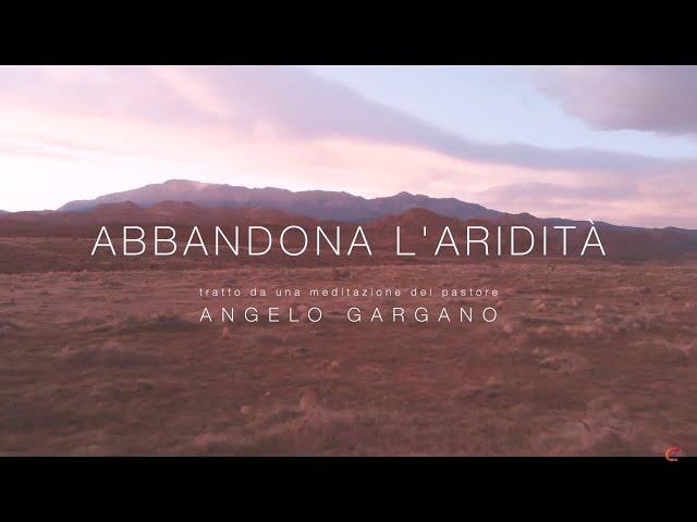 Abbandona l’aridità | Angelo Gargano